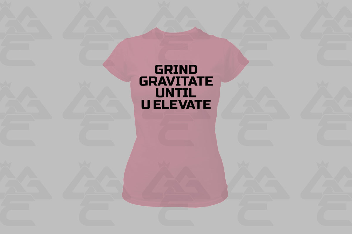 GGE UNISEX GRIND GRAVITATE UNTIL U ELEVATE FEMALE T-SHIRT