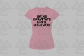 GGE UNISEX GRIND GRAVITATE UNTIL U ELEVATE FEMALE T-SHIRT