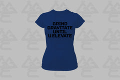 GGE UNISEX GRIND GRAVITATE UNTIL U ELEVATE FEMALE T-SHIRT