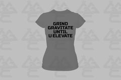 GGE UNISEX GRIND GRAVITATE UNTIL U ELEVATE FEMALE T-SHIRT