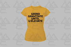 GGE UNISEX GRIND GRAVITATE UNTIL U ELEVATE FEMALE T-SHIRT