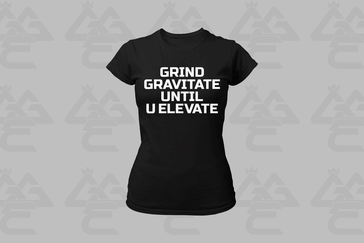 GGE UNISEX GRIND GRAVITATE UNTIL U ELEVATE FEMALE T-SHIRT