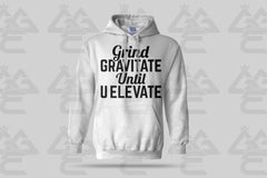 GGE UNISEX GRIND GRAVITATE UNTIL U ELEVATE HOODIE
